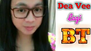 Dea Vee Lagi Bt