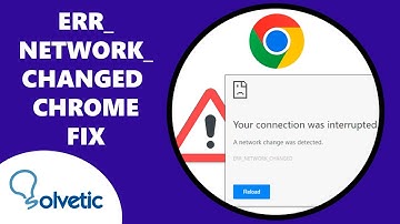 ERR_NETWORK_CHANGED CHROME ✔️ Your Connection Was Interrupted a Network Change Was Detected