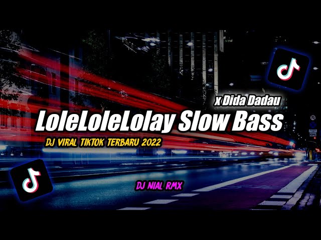 Dj lolelolelolay x dida dadau slow bass Remix Tiktok Viral Terbaru 2022 class=