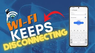 how to fix wi-fi keeps disconnecting on samsung galaxy a55