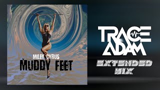 Muddy Feet (Trace Adam Extended Mix) – Miley Cyrus