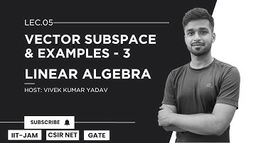 Lec. 5 | Vector Subspace & Examples  - 3 | Linear Algebra | IIT JAM | CSIR Net | Gate | Vivek Maths