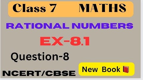 Q.8 Ex 8.1 class 7 - Rational Numbers - Class 7 maths chapter 8 -NCERT Maths Class 7th New syllabus