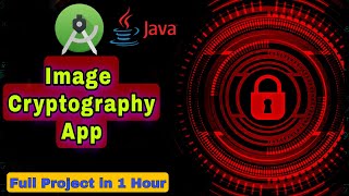 Image Encryption Decryption Project in Android | Image Cryptography App in JAVA Cryptography Project