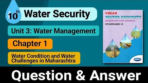 Std 10th | Water Security | Unit 3 | Chapter 1 | Water Condition and Water Challenge in Maharashtra