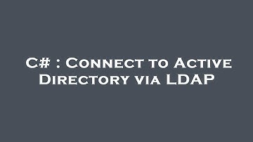 C# : Connect to Active Directory via LDAP