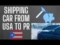 How to Ship a Car From USA to Puerto Rico | Chasing Coquis