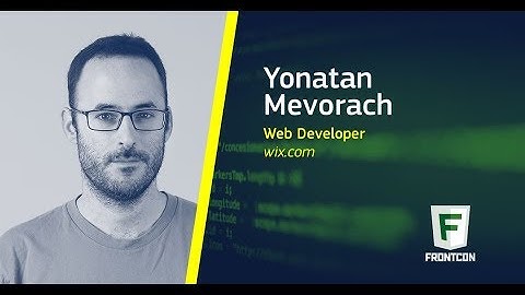 DevTools and Headless Chrome–The Automation Power-Couple by Yonatan Mevorach from WIX at FrontCon18