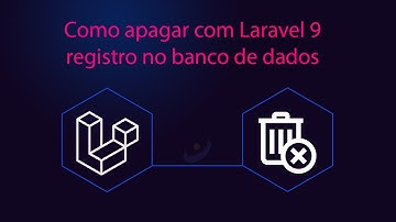 08 - Como apagar com Laravel 9 registro no banco de dados