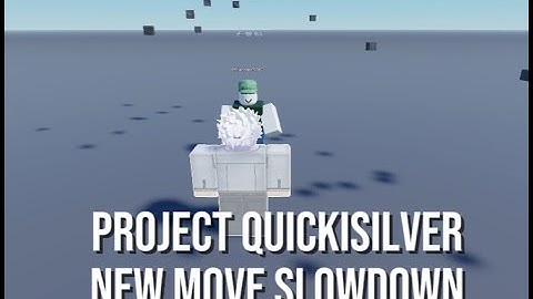 Project Quicksilver Slow down move