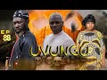 UVUNGU Ep 88 Chendu