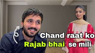 Chand Raat ko Rajab bhai se mili @rajabbutt94 || Chand Raat Vlog || Zahra Nadeem