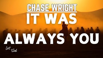 CHASE WRIGHT - It Was Always You [Lyrics]
