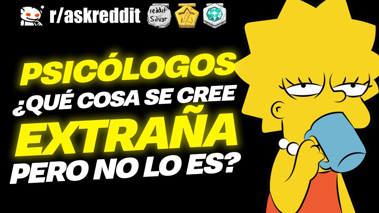 PSICÓLOGOS, ¿Qué se cree MALO, pero en realidad no lo es? - Preguntas de Reddit.
