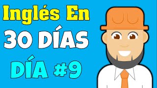 INGLÉS en 30 Días | Day #9 | Aprende inglés sin maestro