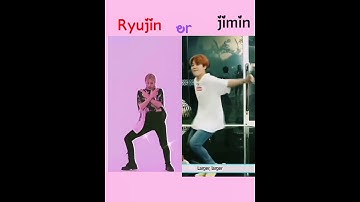 💜💜jimin or Ryujin ❤️❤️. army