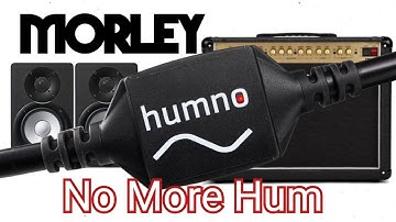 Morley Humno - Eliminate Ground Loop Hum