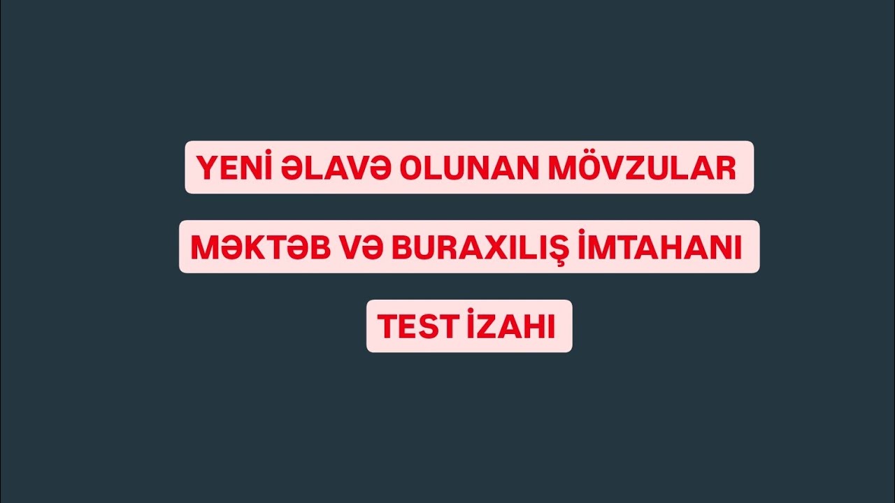 Yeni əlavə olunmuş mövzular. Məktəb Və İmtahan proqramına. 050 656 60 26