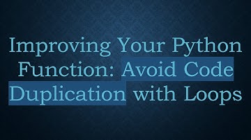 Improving Your Python Function: Avoid Code Duplication with Loops