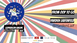 GopherCon Europe 2022:  Yarden Laifenfeld - From OOP to Go screenshot 2