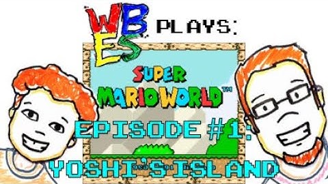 WBES Plays: Super Mario World (Part 1): Yoshi