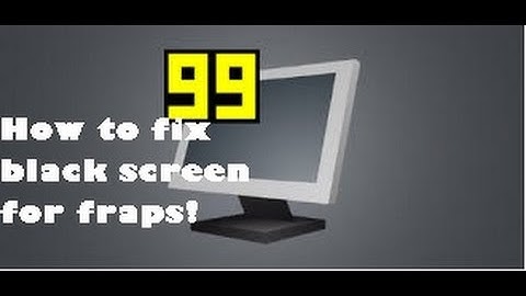 Fraps: Black Screen Problem FIX! (Easy Version!) (2018!)