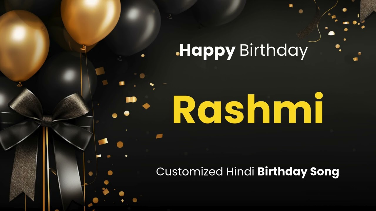 Happy Birthday " RASHMI " - Customized Birthday Song | In Hindi