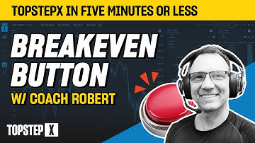 TopstepX - 5 Mins or Less | Breakeven Button