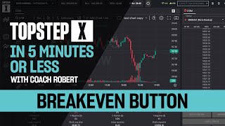 TopstepX  5 Mins or Less | Breakeven Button