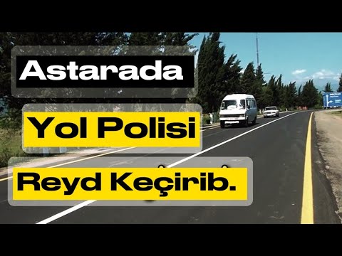 ASTARADA YOL POLİSİ REYD KEÇİRTDİ.