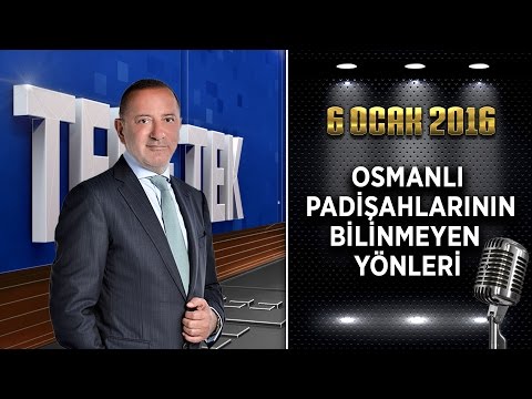 Teke Tek Özel - 6 Ocak 2016 (Osmanlı Padişahlarının Bilinmeyen Yönleri)