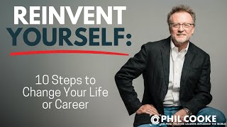Reinvent Yourself: 10 Steps to Change Your Life or Career