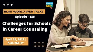 Challenges Faced By Schools In Career Counselling | Blub World Web Talks 186