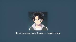 best person you know - lowertown; sped up