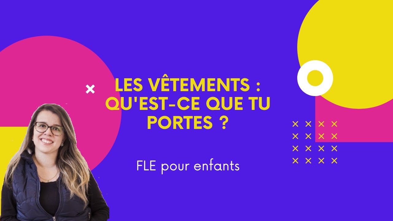 Les vêtements : Qu'est-ce que tu portes ? | FLE pour enfants | French ...