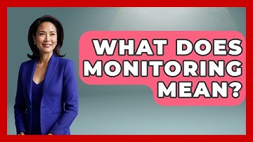 What Does Monitoring Mean? - Emerging Tech Insider