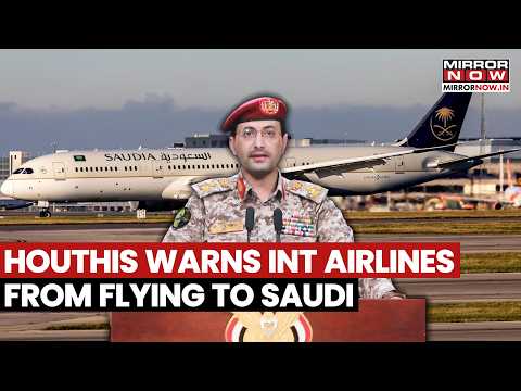 Houthi Warning Sparks Aviation Alert! International Airlines Warned Against Flying To Saudi Arabia