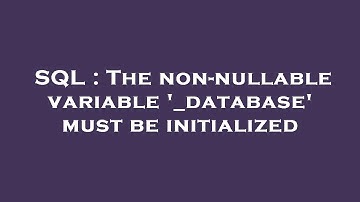 SQL : The non-nullable variable 