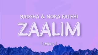 ZAALIM (Lyrics) Badshah - Nora Fatehi Thumb