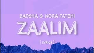 ZAALIM (Lyrics) Badshah - Nora Fatehi