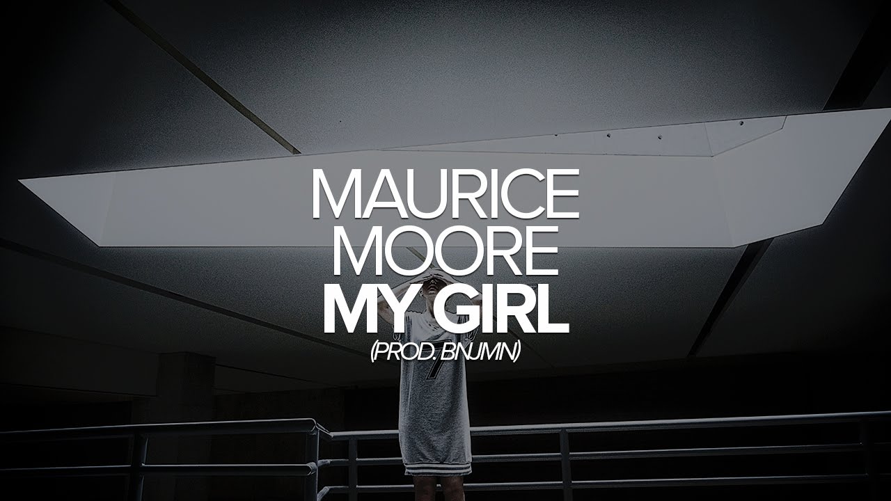 Maurice Moore - My Girl (Prod. BNJMN) soul surfer cast