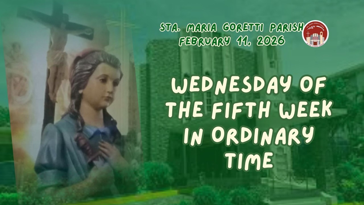 February 11, 2026 / Wednesday of the Fifth Week in Ordinary Time