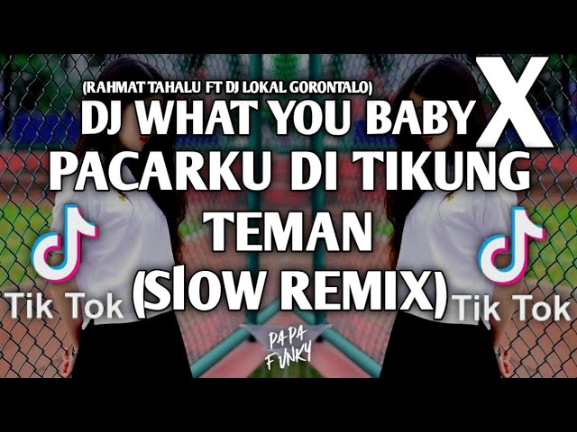 DJ what you baby X pacarku di tikung teman (slow remix) ( RAHMAT TAHALU FT DJ LOKAL GORONTALO ) class=