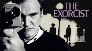 Quentin Tarantino on The Exorcist