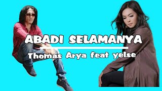 ABADI SELAMANYA lirik || Thomas Arya Feat Yelse [ lirik ]