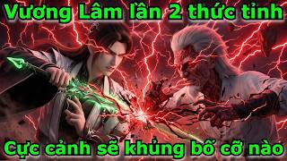 Vương Lâm lần 2 thức tỉnh Cực Cảnh sẽ khủng bố cỡ nào | Tiên Nghịch