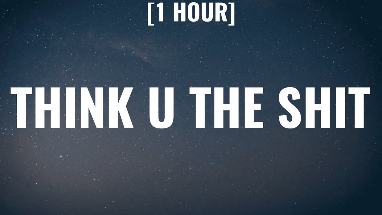 Ice Spice - Think U The Shit (Fart) [1 HOUR/Lyrics] - YouTube