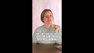 HERE'S WHY YOUR KIDS DON'T USE THE LANGUAGE THEY'RE LEARNING