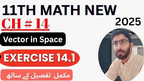 11th Class Math New Book 2025 || Chapter 14- Exercise 14.1 || Vector in Space