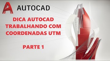 DICA AUTOCAD - TRABALHANDO COM COORDENADAS UTM - PARTE 1